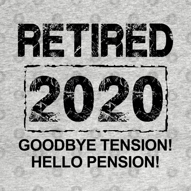 Retired 2020... Goodbye Tension! Hello Pension! (Light Tees) by MarinasingerDesigns